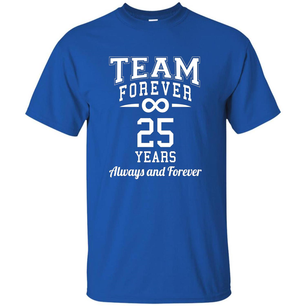 Team Forever 25 Years Always And Forever T-shirt Royal