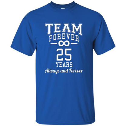 Team Forever 25 Years Always And Forever T-shirt Royal