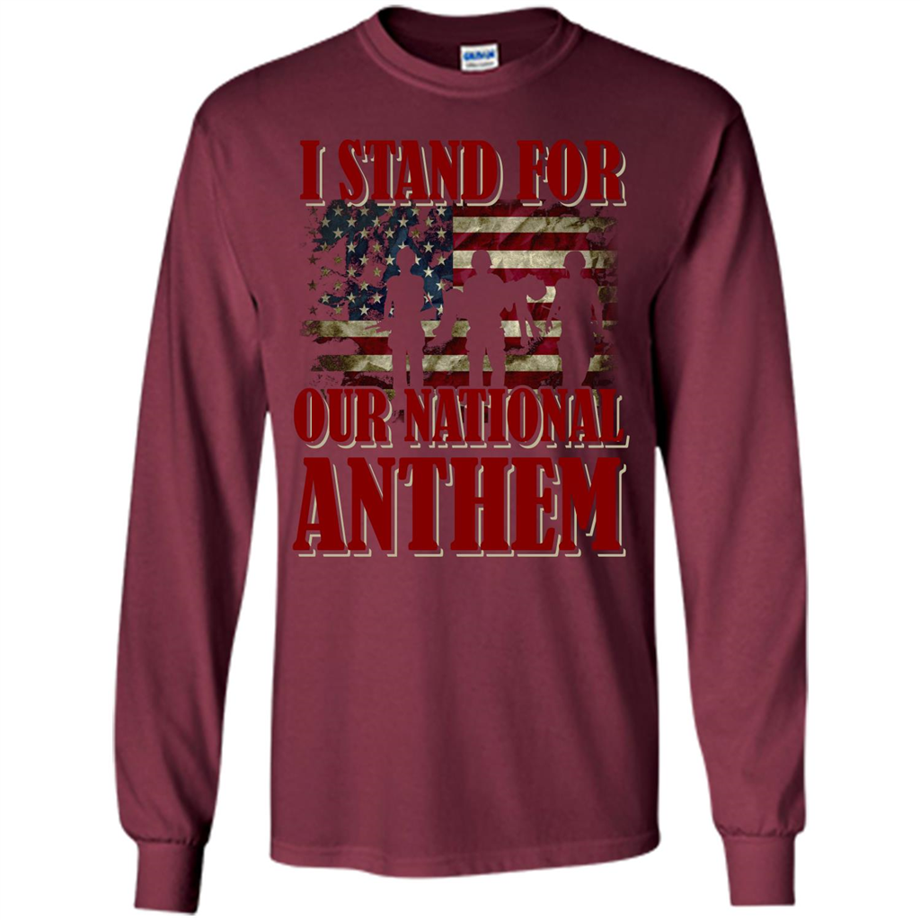 Military T-shirt I Stand For Our National Anthem T-shirt Maroon