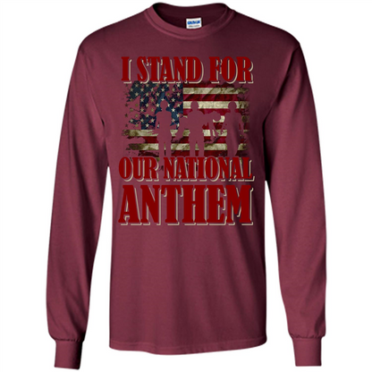 Military T-shirt I Stand For Our National Anthem T-shirt Maroon