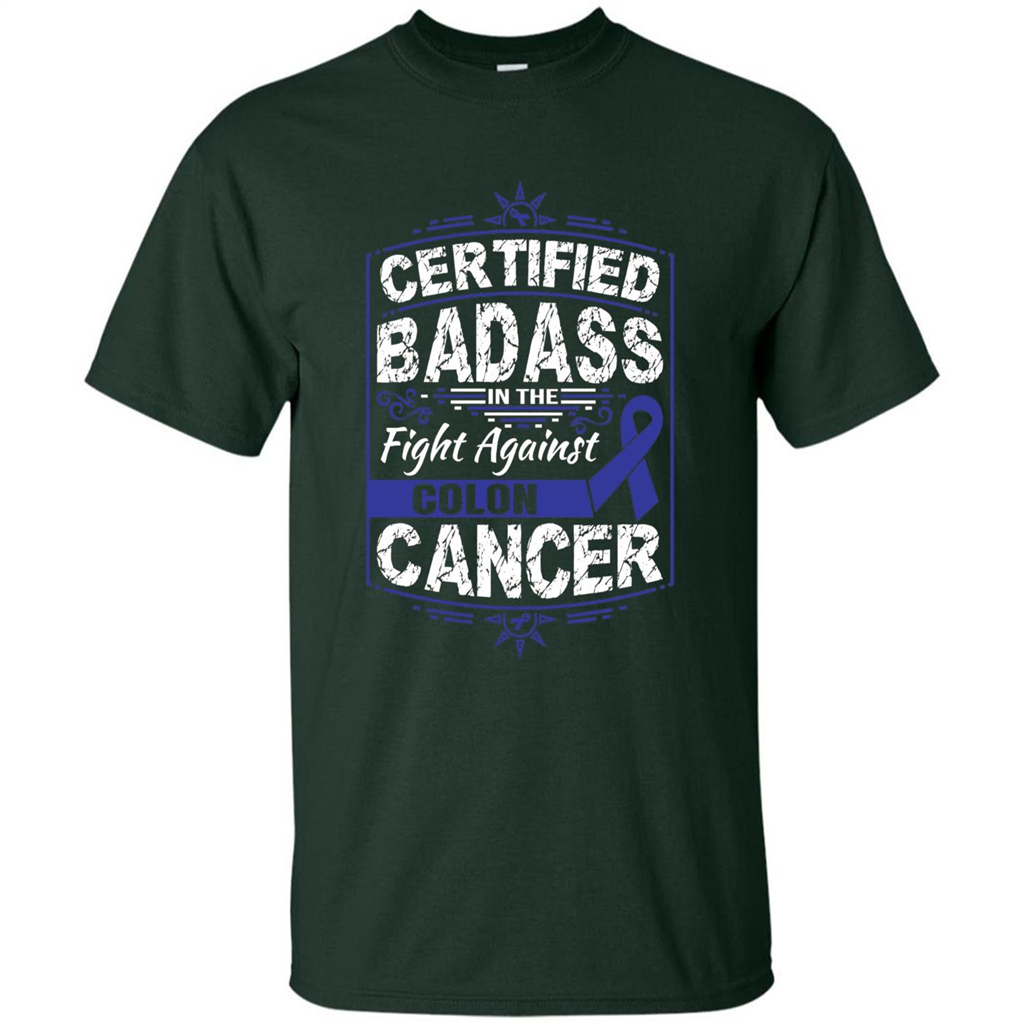 Certified Badass In The Fight Against Colon Cancer T-Shirt Forest Green