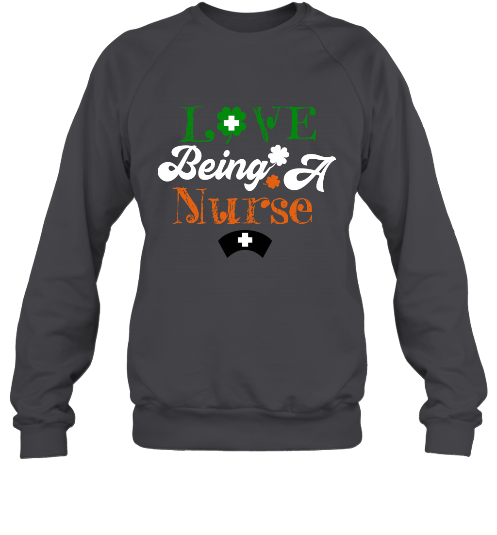 Love Being A Nurse Saint Patricks Day Shirt Sweatshirt Dark Heather