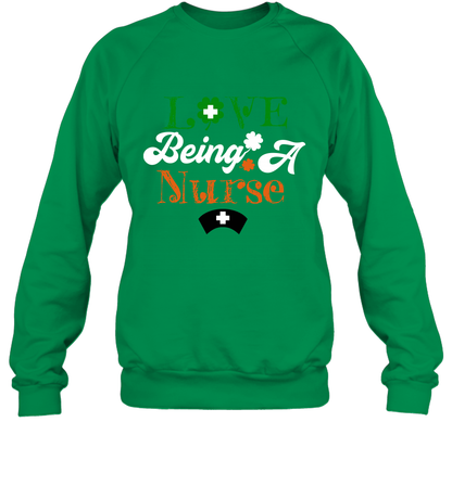 Love Being A Nurse Saint Patricks Day Shirt Sweatshirt Irish Green