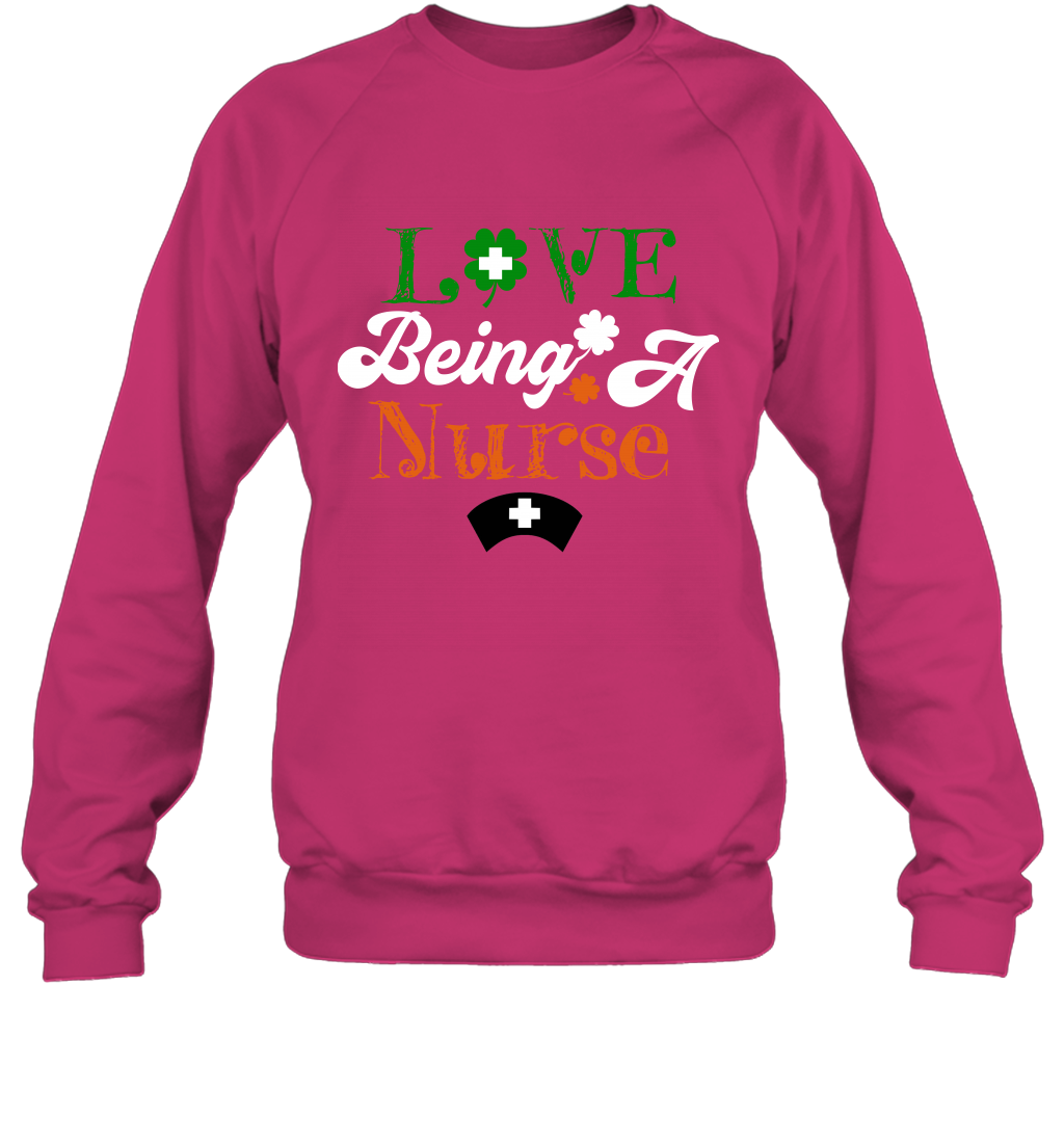 Love Being A Nurse Saint Patricks Day Shirt Sweatshirt Heliconia