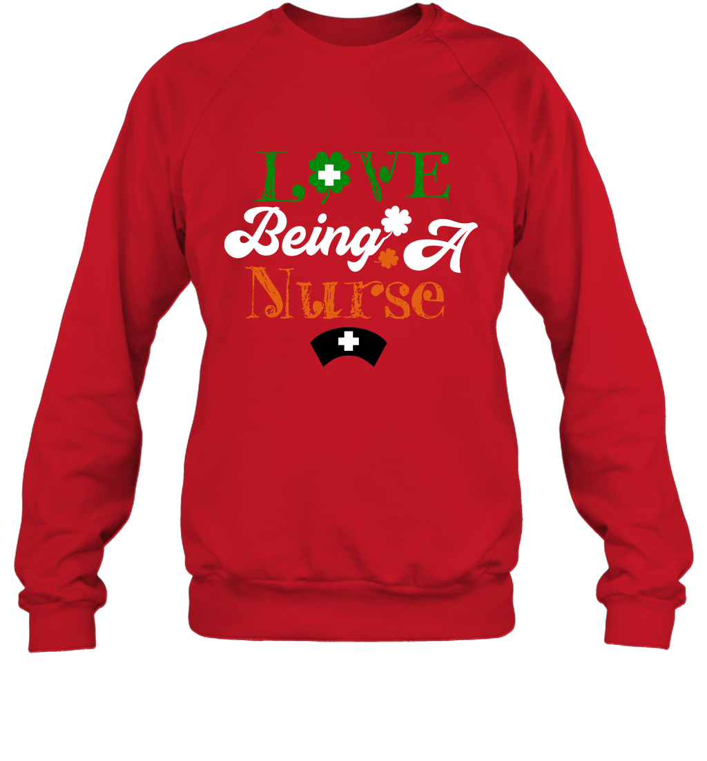 Love Being A Nurse Saint Patricks Day Shirt Sweatshirt Red