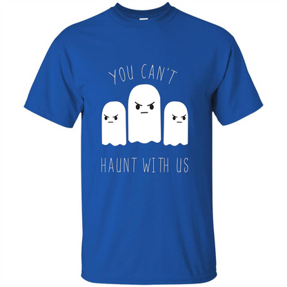 Funny Halloween Ghost T-shirt You Can't Haunt With Us T-Shirt Royal