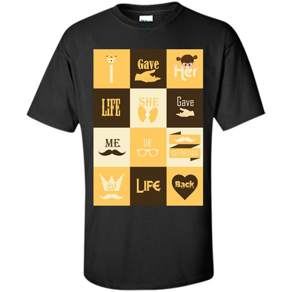 Mommy T-shirt I Gave Her Life. She Gave Me The Definition Of Life Back Black