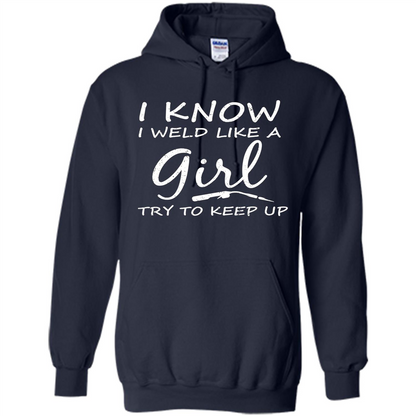 I Weld Like A Girl Try To Keep Up Welder Shirt For Women Navy