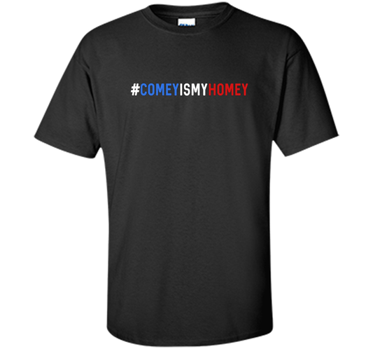 Comey Is My Homey T-Shirt cool shirt Black