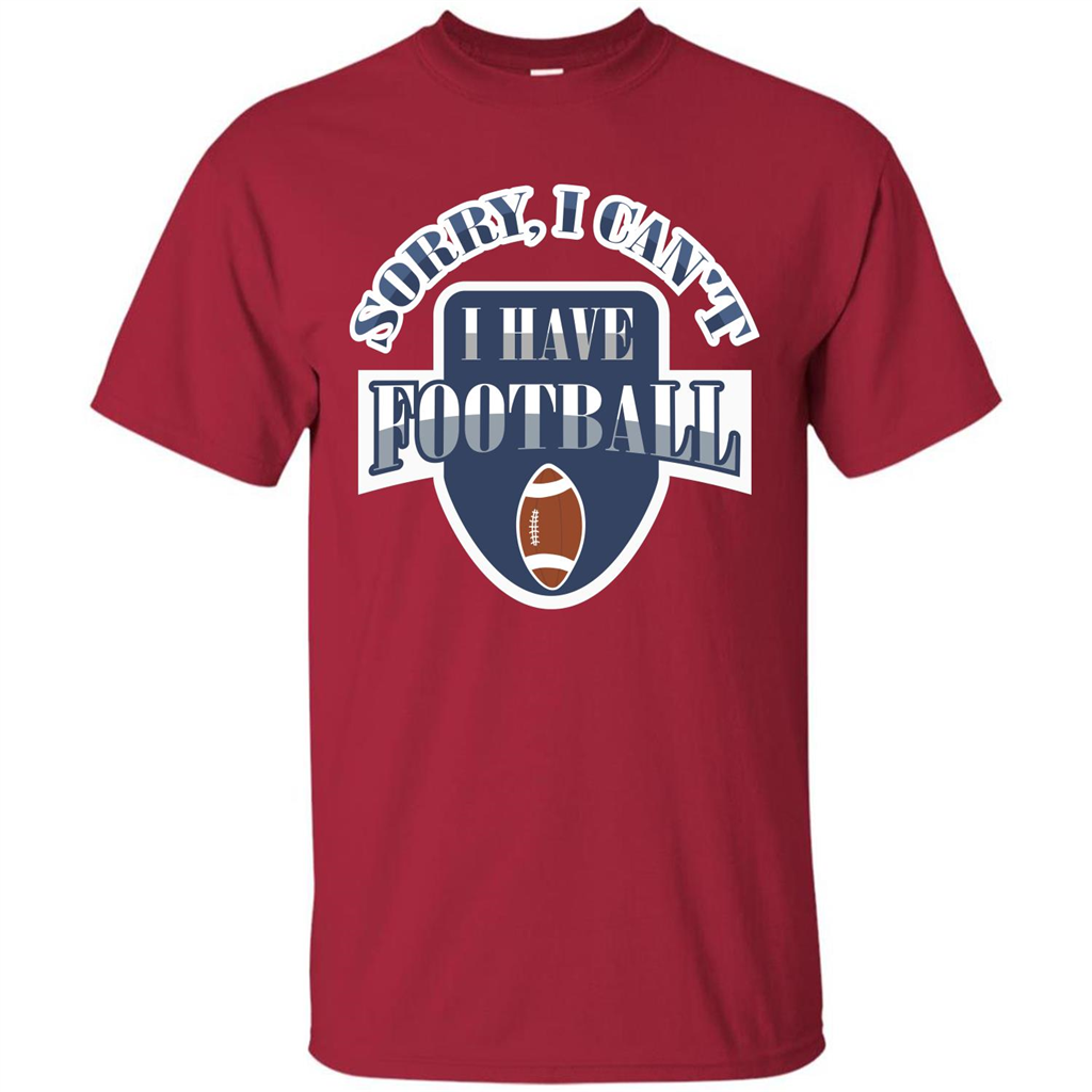 Football T-shirt Sorry, I Can't I Have Football Cardinal