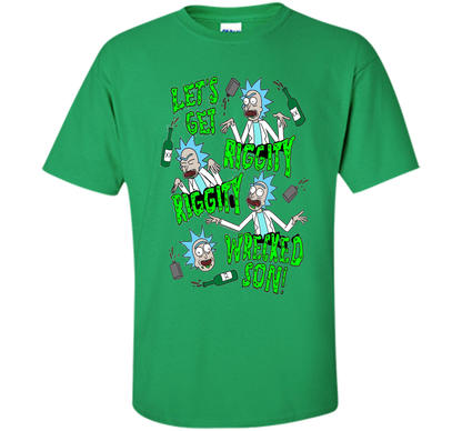 Rick &amp; Morty Riggity Riggity Wrecked shirt Irish Green