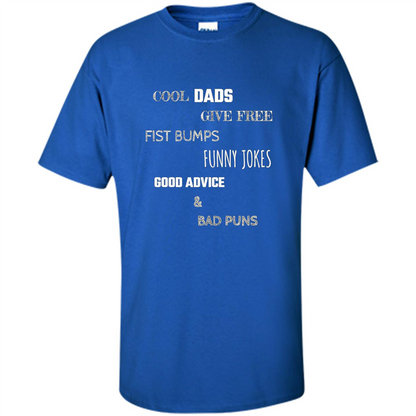 Fathers Day T-shirt Cool Dads Give Free Fist Bumps Funny Jokes Good Advice And Bad Puns Royal