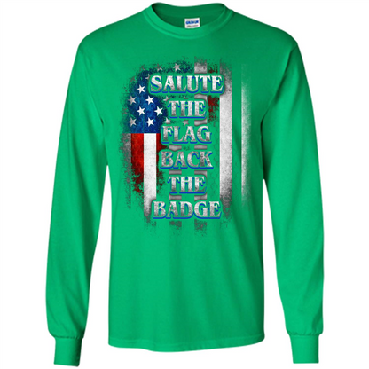 America Flag T-shirt Salute The Flag Back The Badge T-shirt Irish Green