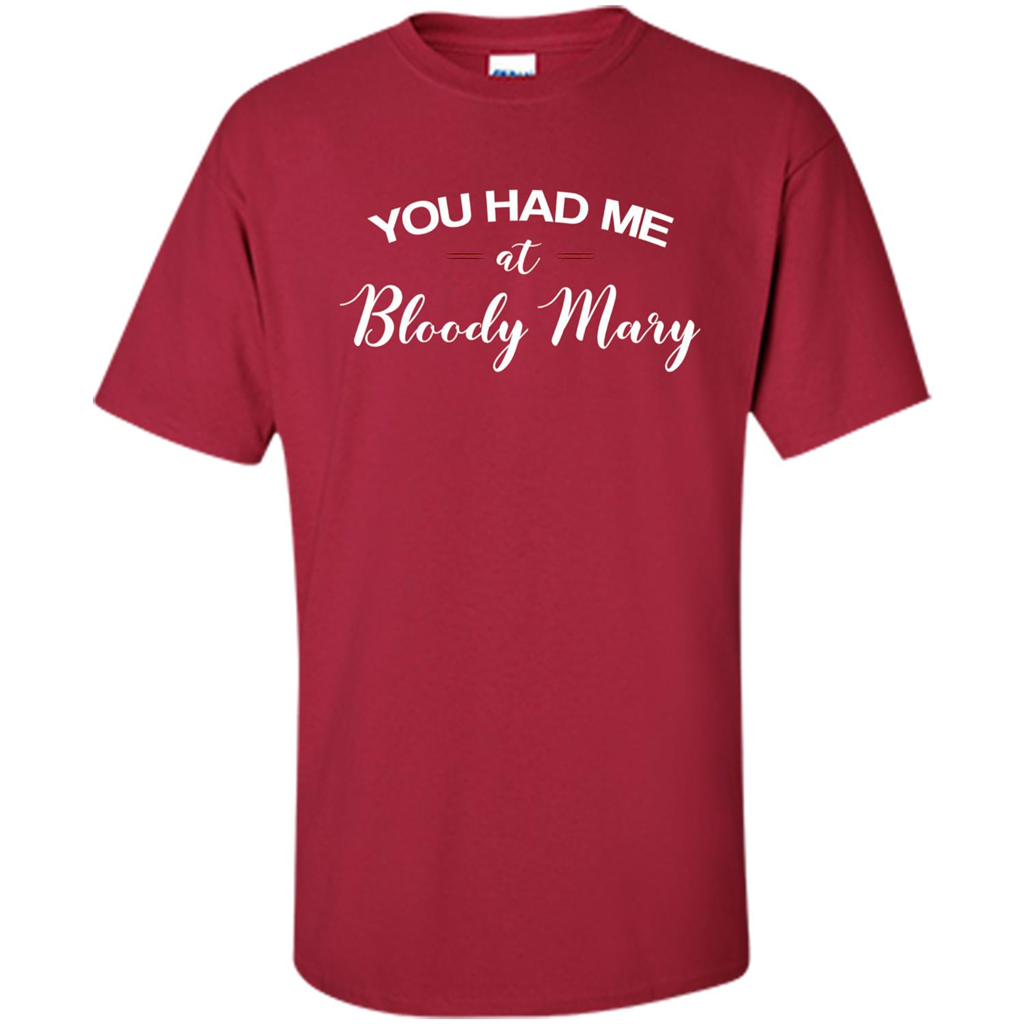 You Had Me At Bloody Mary T-shirt Cardinal