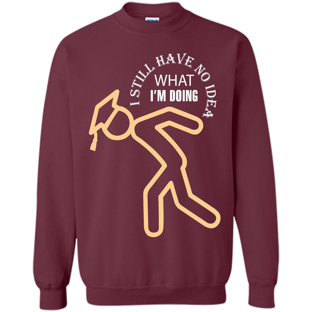 Funny Graduation T-shirt I Still Have No Idea What I‰۪m Doing Maroon