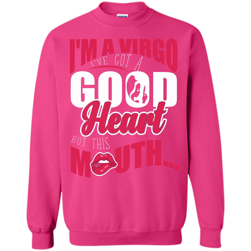 Virgo T-shirt Im A Virgo Ive Got A Good Heart But This Mouth