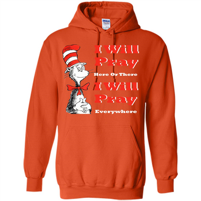 Christian. I Will Pray Here Or There I Will Pray Everywhere T-shirt Orange