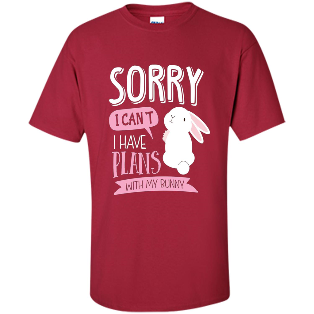 Sorry I Can't I Have Plans With My Bunny T-shirt Cardinal