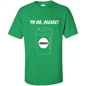 Covfefe To Go Please. Coffee Cup T-shirt