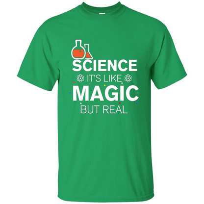 Science It's Like Magic But Real T-shirt Cool Scientific T-Shirt Irish Green