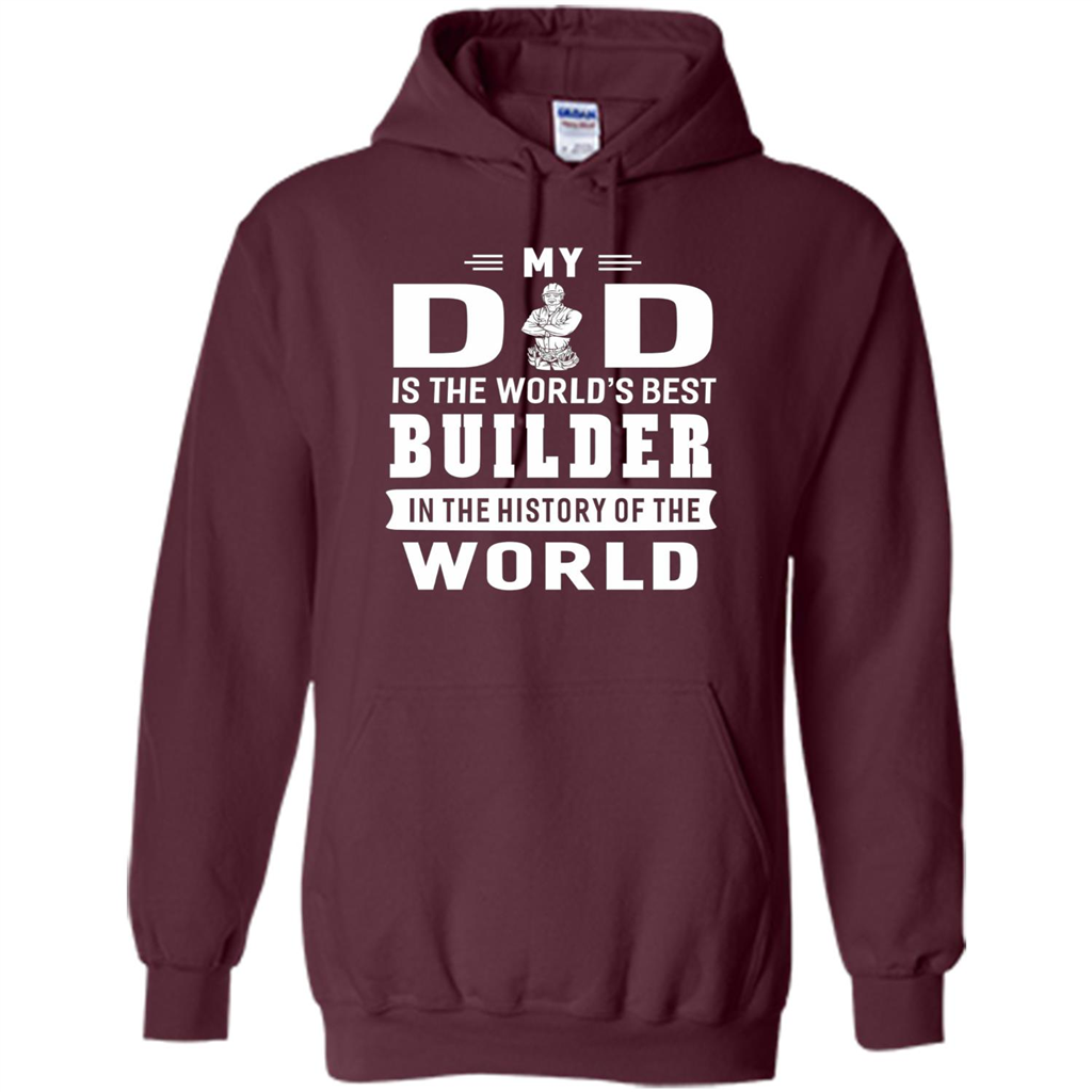 My Dad Is The World's Best Builder T-shirt Father Gift