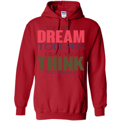You Say I Dream Too Big T-Shirt Red