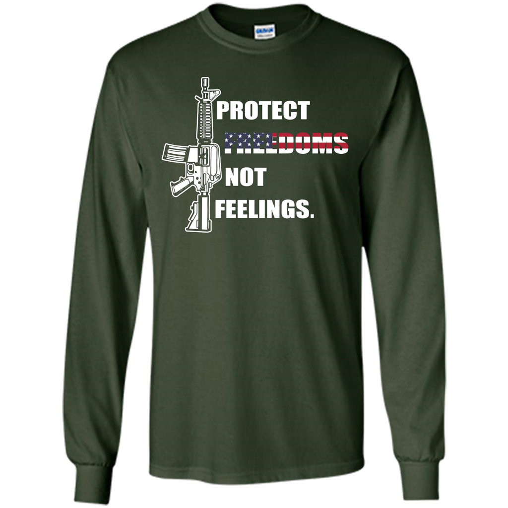 Military T-shirt Protect Freedoms Not Feelings Forest Green