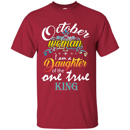 October Woman I Am A Daughter Of The One True King T-shirt Cardinal