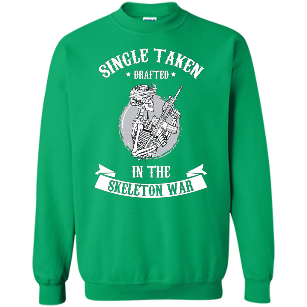Halloween T-shirt Single Taken Drafted In The Skeleton War Irish Green