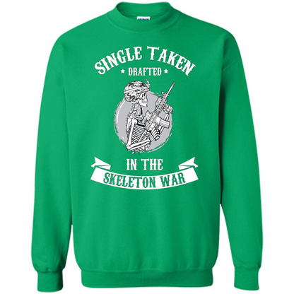 Halloween T-shirt Single Taken Drafted In The Skeleton War Irish Green