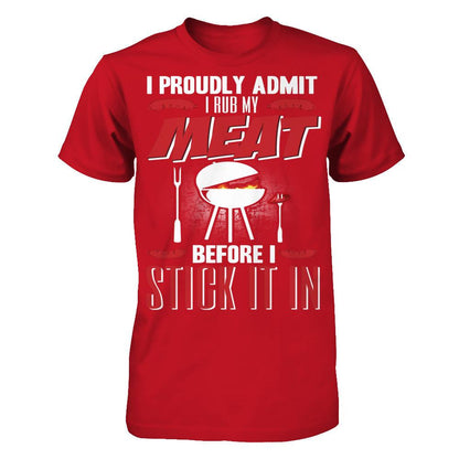 I Proudly Admit I Rub My Meat Before I Stick It In T-shirt Gildan - Short Sleeve Tee Red