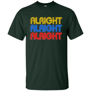 Alright Alright Alright T-shirt