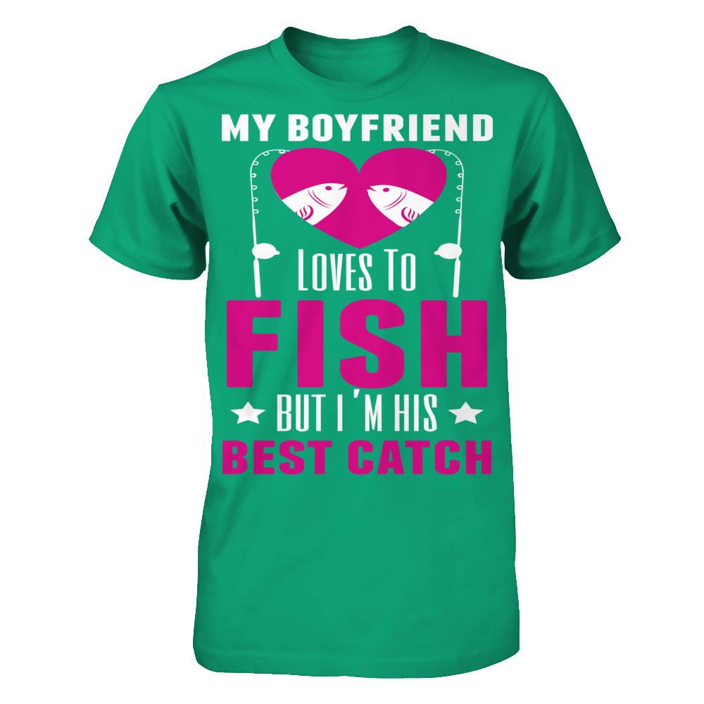 My Boyfriend Love To Fish, But I'm His Best Catch Gildan - Short Sleeve Tee Kelly Green