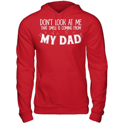 Don‰۪t Look At Me That Smell Is Coming From My Dad T-shirt Gildan - Pullover Hoodie Red