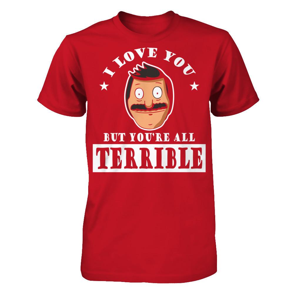 I Love You But You're All Terrible T-shirt Gildan - Short Sleeve Tee Red