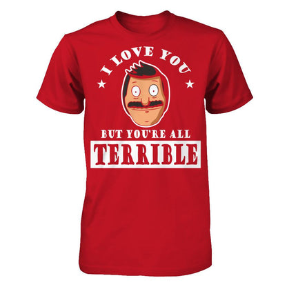 I Love You But You're All Terrible T-shirt Gildan - Short Sleeve Tee Red