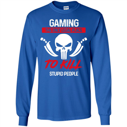 Gamer T-shirt The Only Legal Place To Kill Stupid People T-shirt Royal