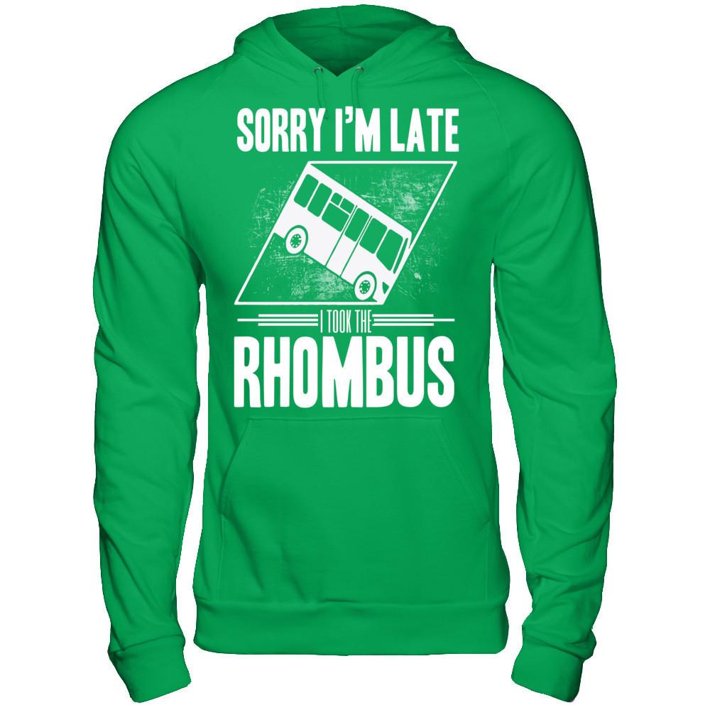 Sorry I'm Late, I Took The Rhombus T-shirt Gildan - Pullover Hoodie Irish Green