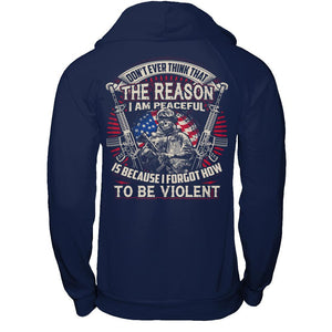 Don't Ever Think That The Reason I Am Peaceful Is Because I Forgot How To Be Violent (Back) T-shirt