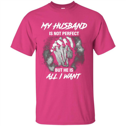 Wife T-shirt My Husband Is Not Perfect But He Is All I Need Heliconia