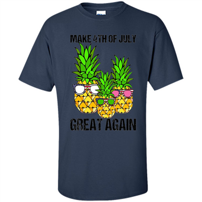 Funny Pineapple Flag T-shirt Make 4th Of July Great Again Navy