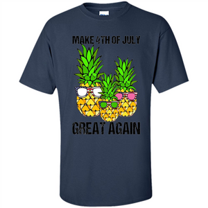 Funny Pineapple Flag T-shirt Make 4th Of July Great Again