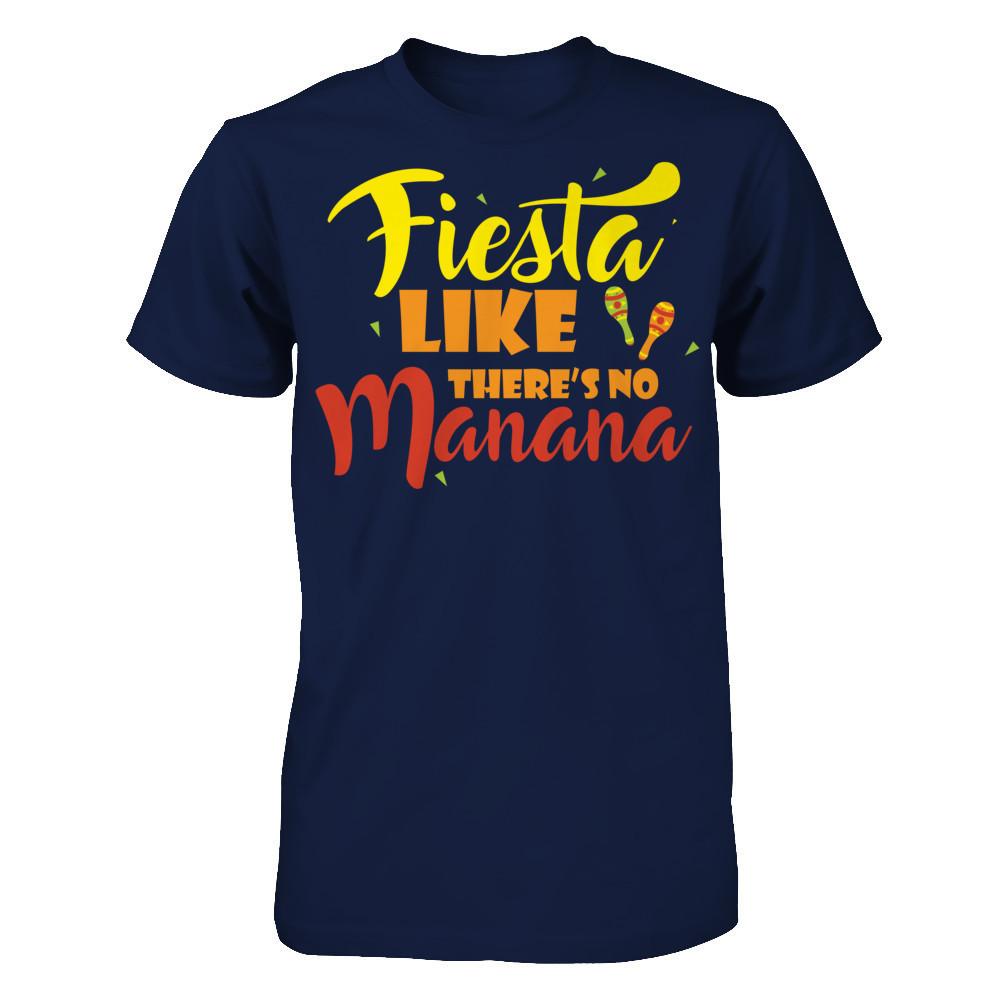Fiesta Like There's No Manana - Festival Party T-shirt Gildan - Short Sleeve Tee Navy