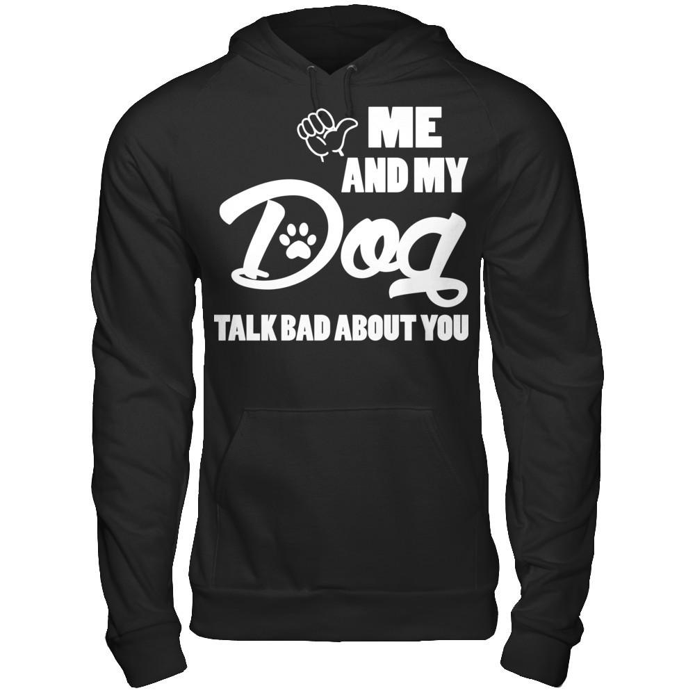 Me And My Dog Talk Bad About You Gildan - Pullover Hoodie Black