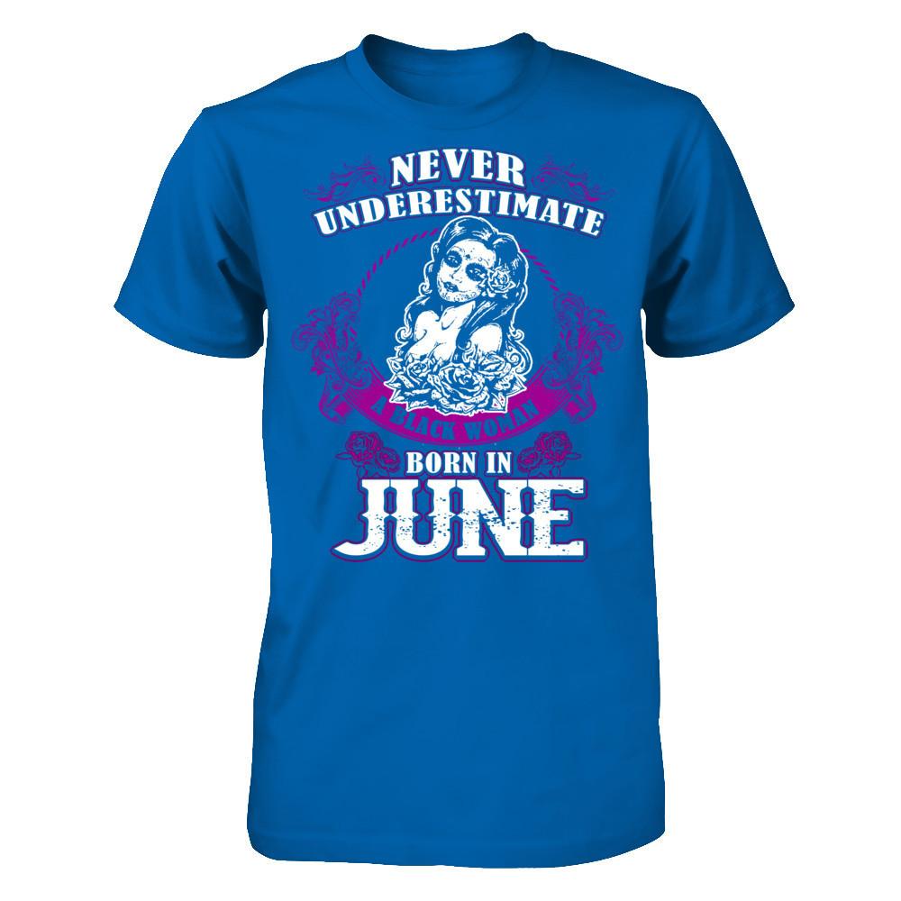 Never Underestimate A Black Woman Born In June Gildan - Short Sleeve Tee Royal