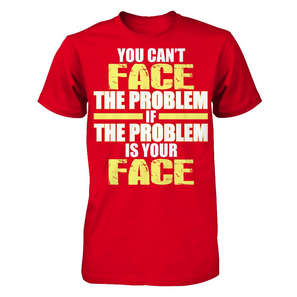 You Can't Face The Problem If The Problem Is Your Face Next Level - Unisex Fitted Tee Red