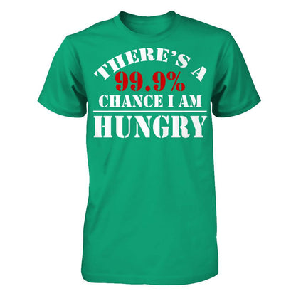There's A 99.9% Chance I Am Hungry Gildan - Short Sleeve Tee Kelly Green
