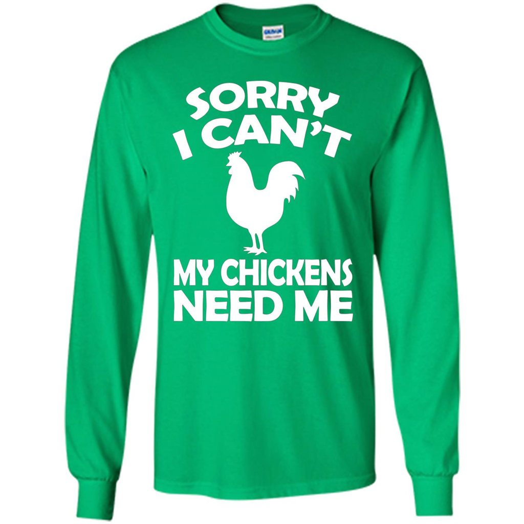 Chicken T-shirt Sorry I Cant My Chickens Need Me