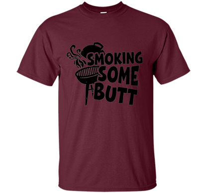 Funny Smoke Some Butt BBQ Barbeque Grilling T-Shirt shirt Maroon