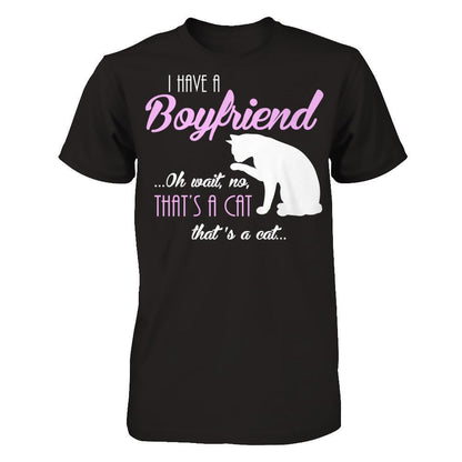 I Have A Boyfriend Oh Wait No That's A Cat That's A Cat T-shirt Gildan - Short Sleeve Tee Black